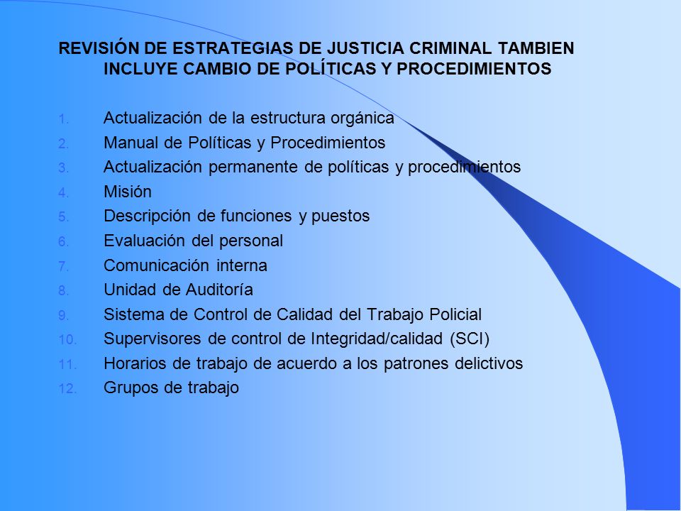 REVISIÓN DE ESTRATEGIAS DE JUSTICIA CRIMINAL TAMBIEN INCLUYE CAMBIO DE POLÍTICAS Y PROCEDIMIENTOS