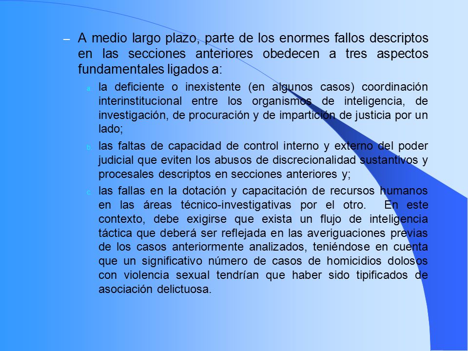 A medio largo plazo, parte de los enormes fallos descriptos en las secciones anteriores obedecen a tres aspectos fundamentales ligados a: