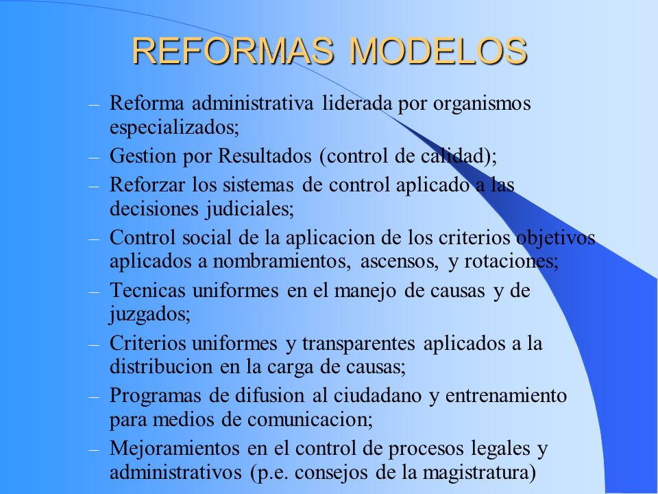 REFORMAS MODELOS Reforma administrativa liderada por organismos especializados; Gestion por Resultados (control de calidad);