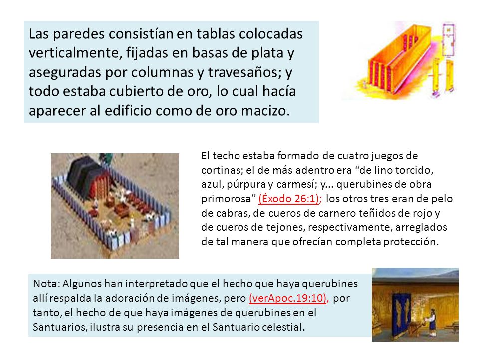 Las paredes consistían en tablas colocadas verticalmente, fijadas en basas de plata y aseguradas por columnas y travesaños; y todo estaba cubierto de oro, lo cual hacía aparecer al edificio como de oro macizo.