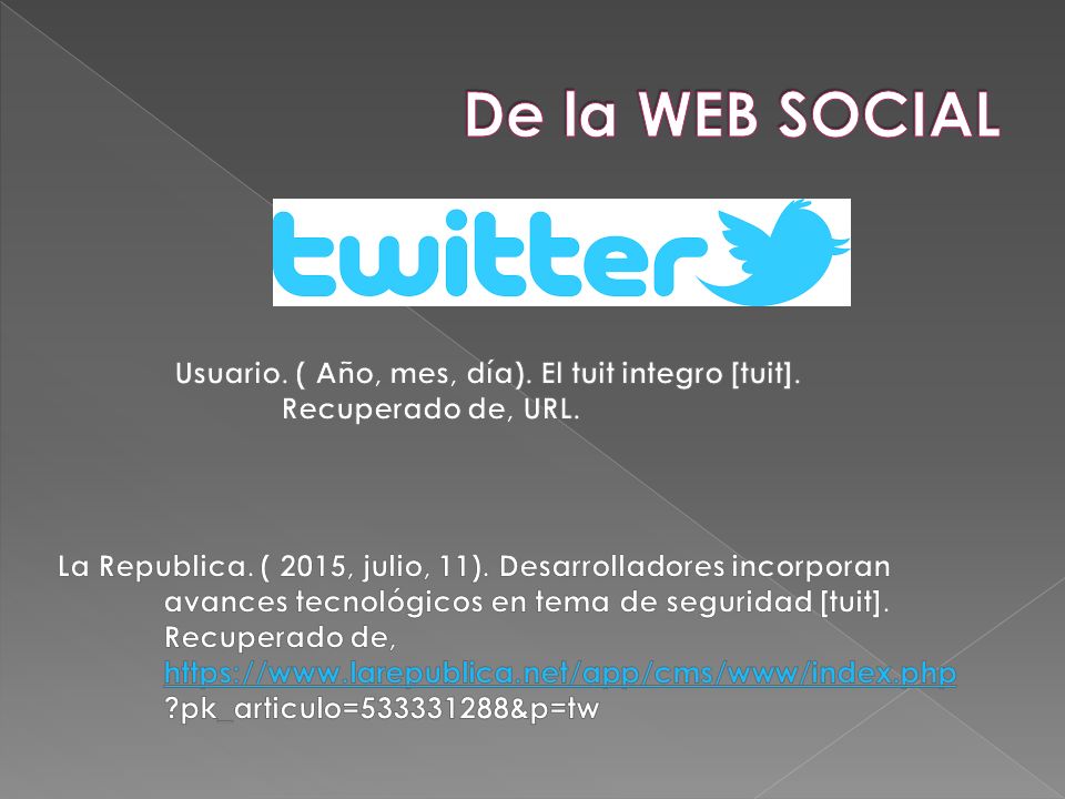 De la WEB SOCIAL Usuario. ( Año, mes, día). El tuit integro [tuit]. Recuperado de, URL.