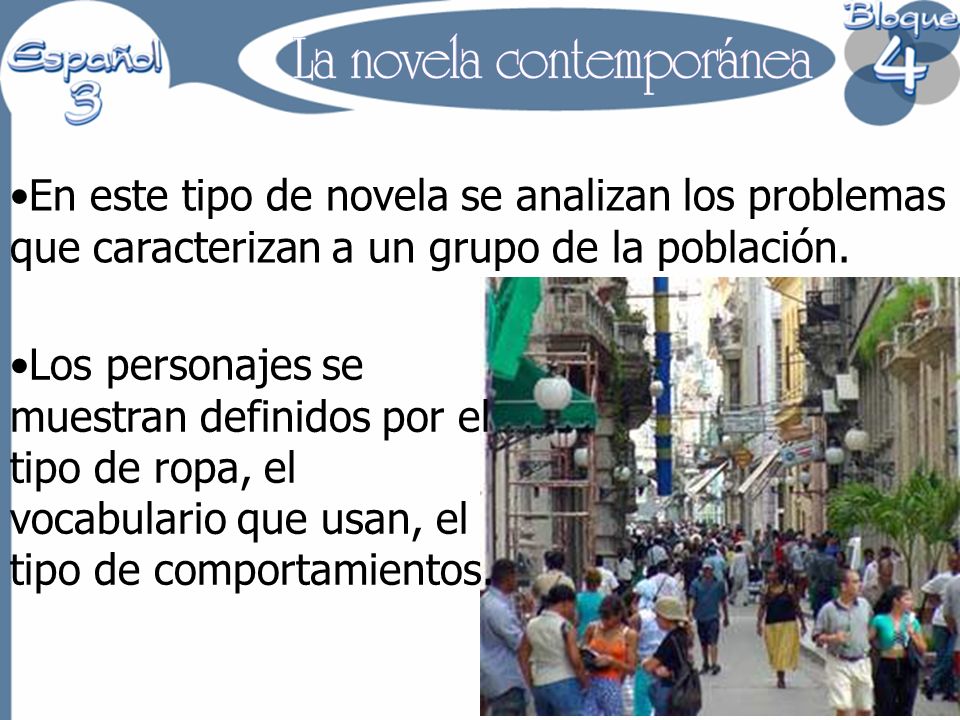 En este tipo de novela se analizan los problemas que caracterizan a un grupo de la población.