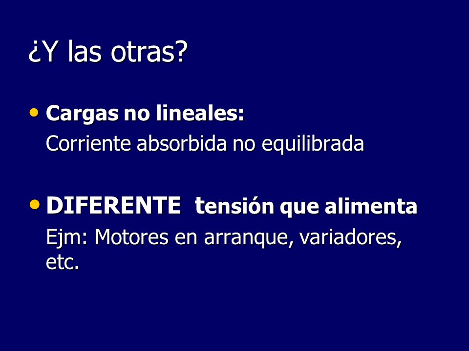 ¿Y las otras DIFERENTE tensión que alimenta Cargas no lineales: