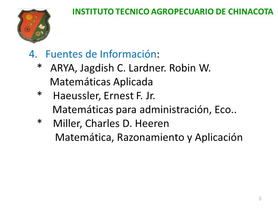 4. Fuentes de Información: * ARYA, Jagdish C. Lardner. Robin W.