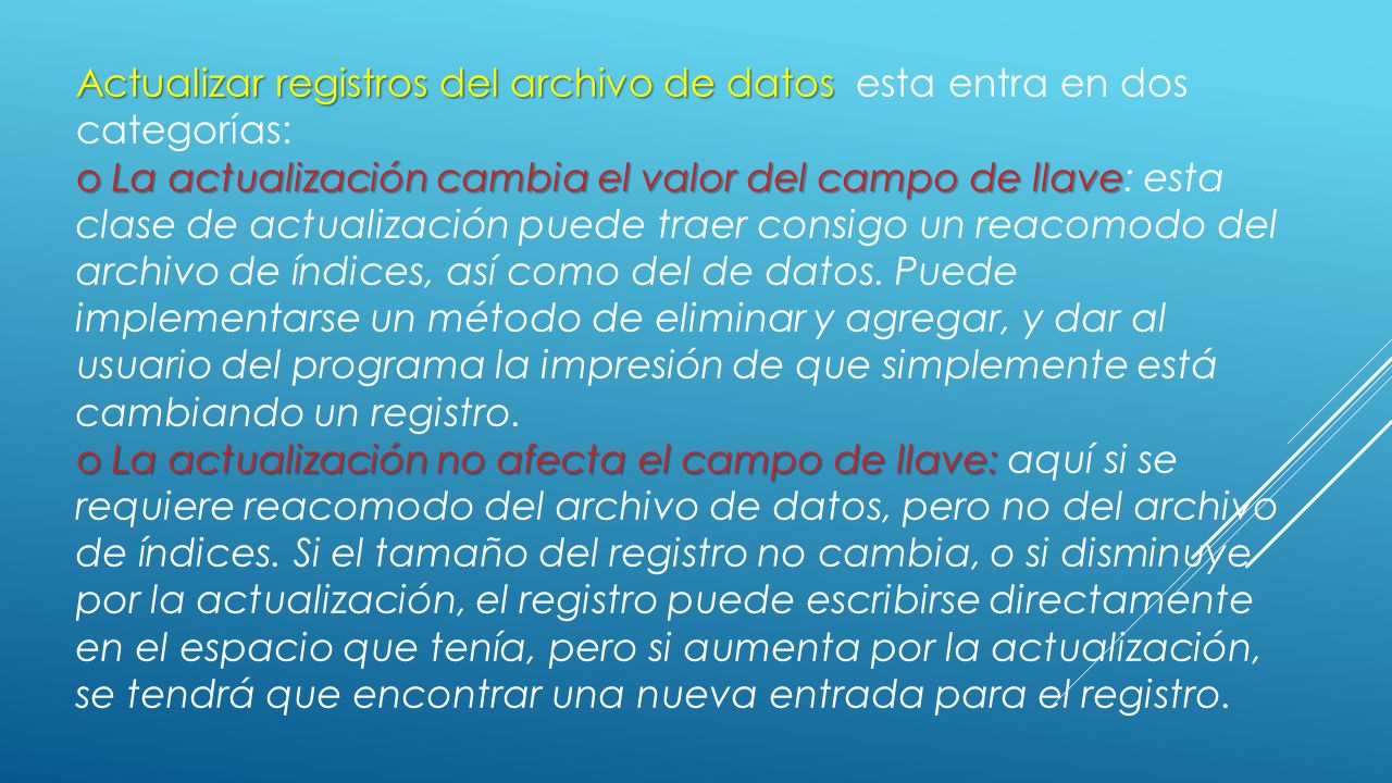 Actualizar registros del archivo de datos esta entra en dos categorías:
