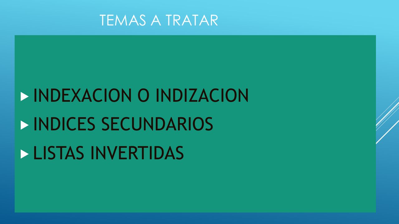 INDEXACION O INDIZACION INDICES SECUNDARIOS LISTAS INVERTIDAS