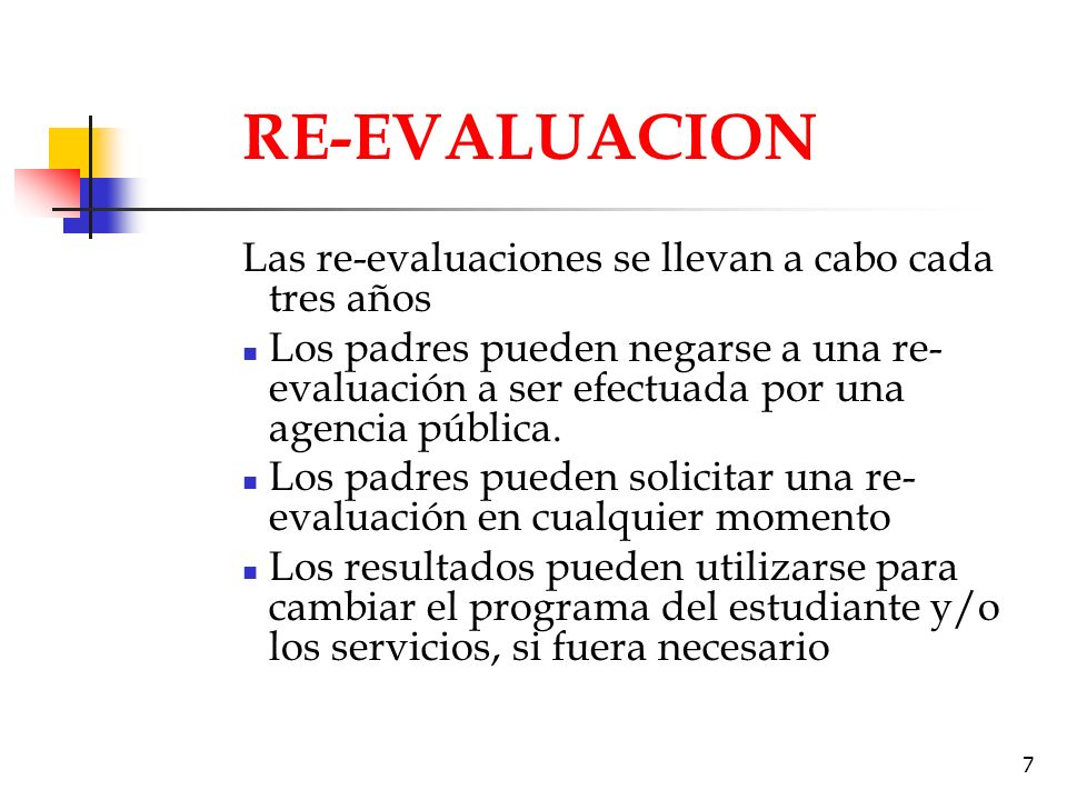 RE-EVALUACION Las re-evaluaciones se llevan a cabo cada tres años