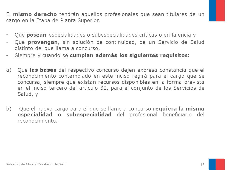 El mismo derecho tendrán aquellos profesionales que sean titulares de un cargo en la Etapa de Planta Superior,