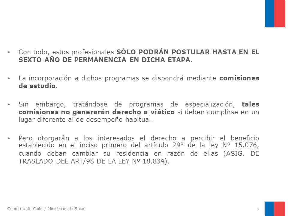 Con todo, estos profesionales SÓLO PODRÁN POSTULAR HASTA EN EL SEXTO AÑO DE PERMANENCIA EN DICHA ETAPA.