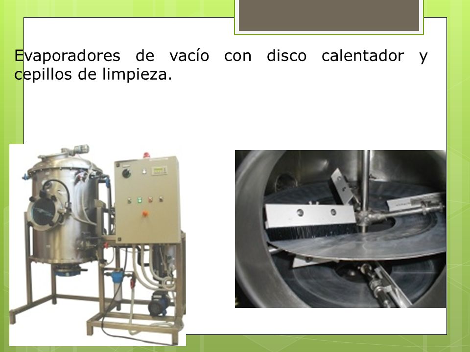Evaporadores de vacío con disco calentador y cepillos de limpieza.