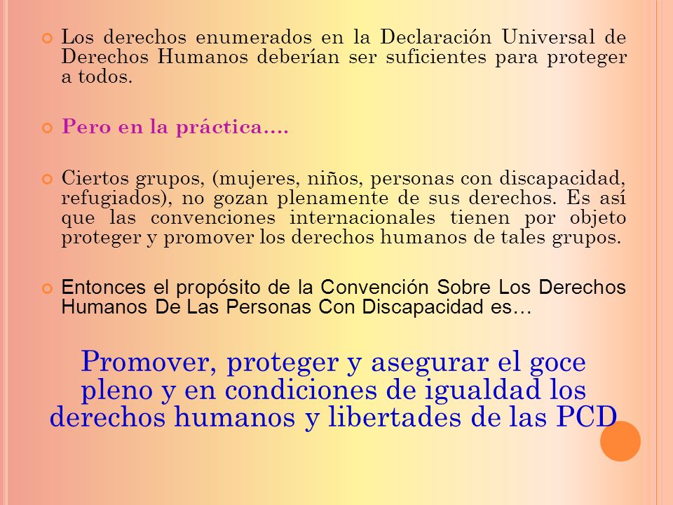 Los derechos enumerados en la Declaración Universal de Derechos Humanos deberían ser suficientes para proteger a todos.