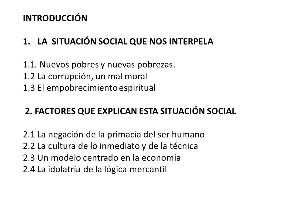 INTRODUCCIÓN LA SITUACIÓN SOCIAL QUE NOS INTERPELA Nuevos pobres y nuevas pobrezas. 1.2 La corrupción, un mal moral.
