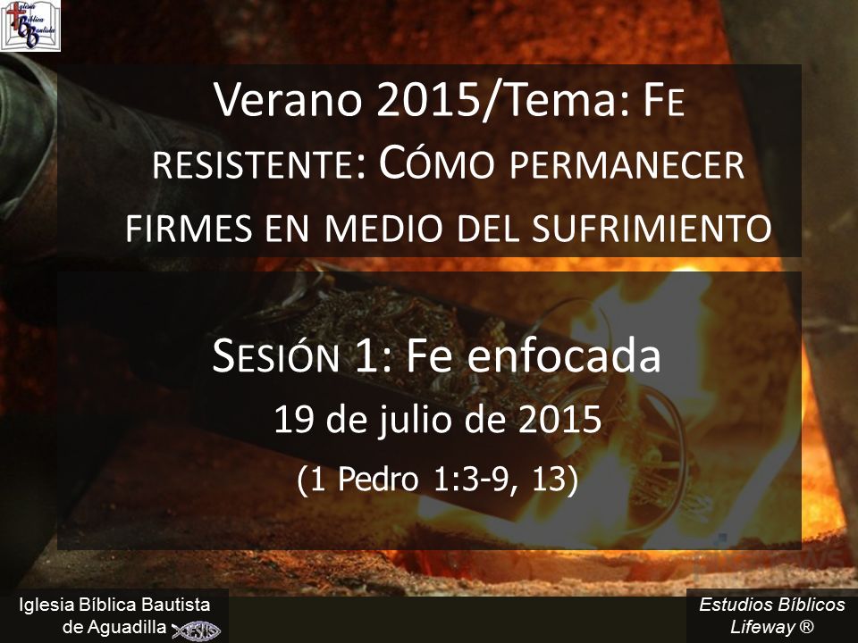 Verano 2015/Tema: Fe resistente: Cómo permanecer firmes en medio del sufrimiento