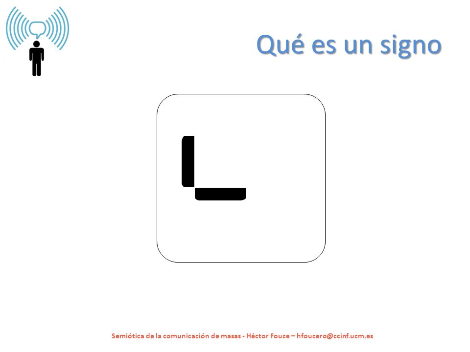 Qué es un signo Semiótica de la comunicación de masas - Héctor Fouce –