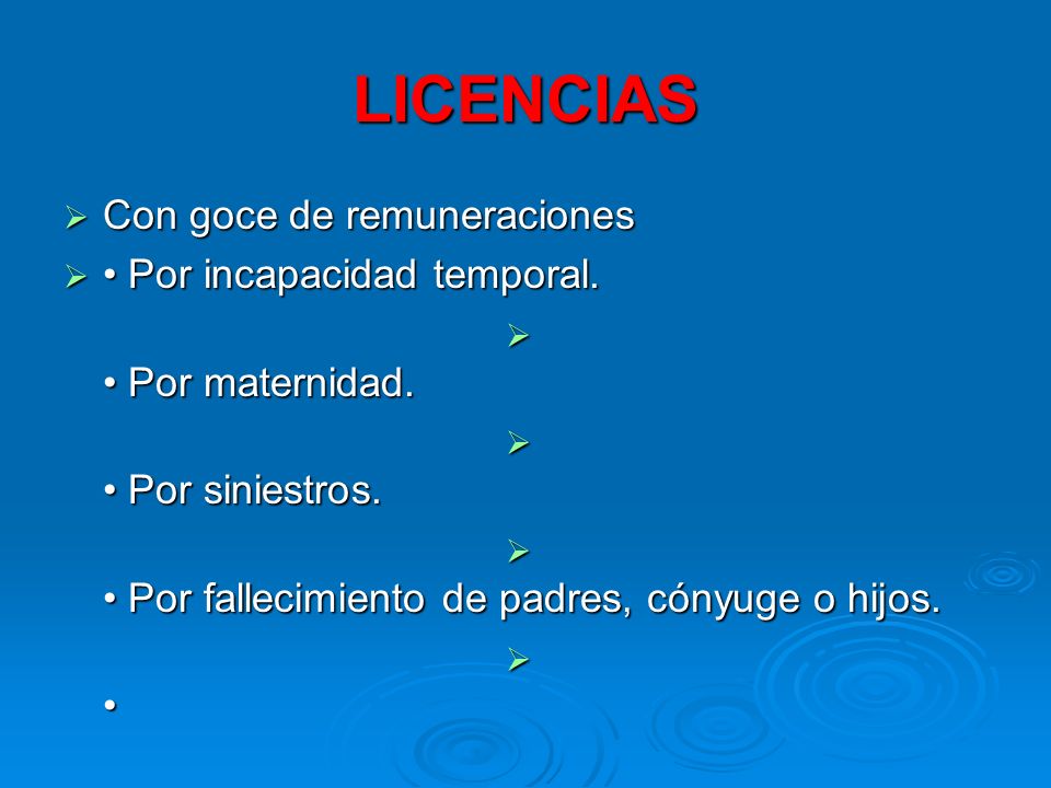 LICENCIAS Con goce de remuneraciones • Por incapacidad temporal.