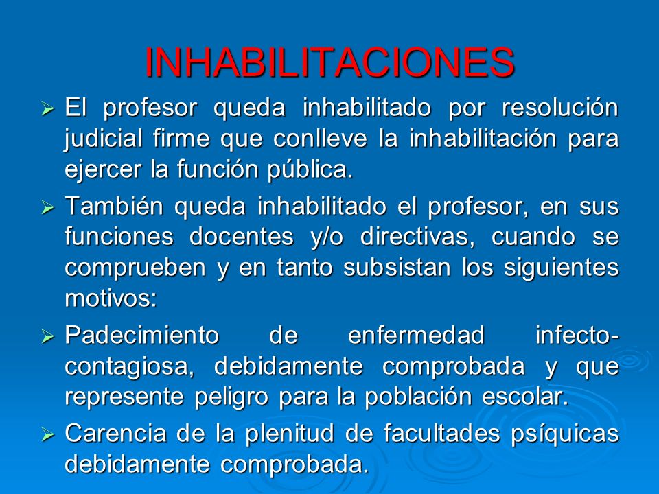 INHABILITACIONES El profesor queda inhabilitado por resolución judicial firme que conlleve la inhabilitación para ejercer la función pública.