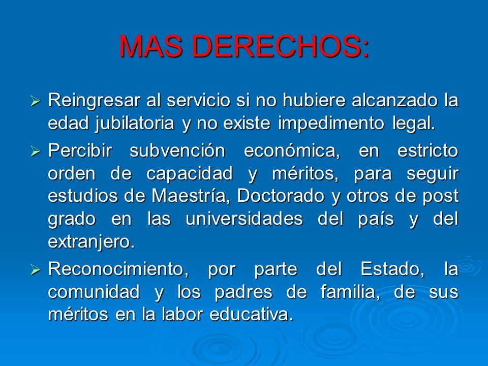 MAS DERECHOS: Reingresar al servicio si no hubiere alcanzado la edad jubilatoria y no existe impedimento legal.