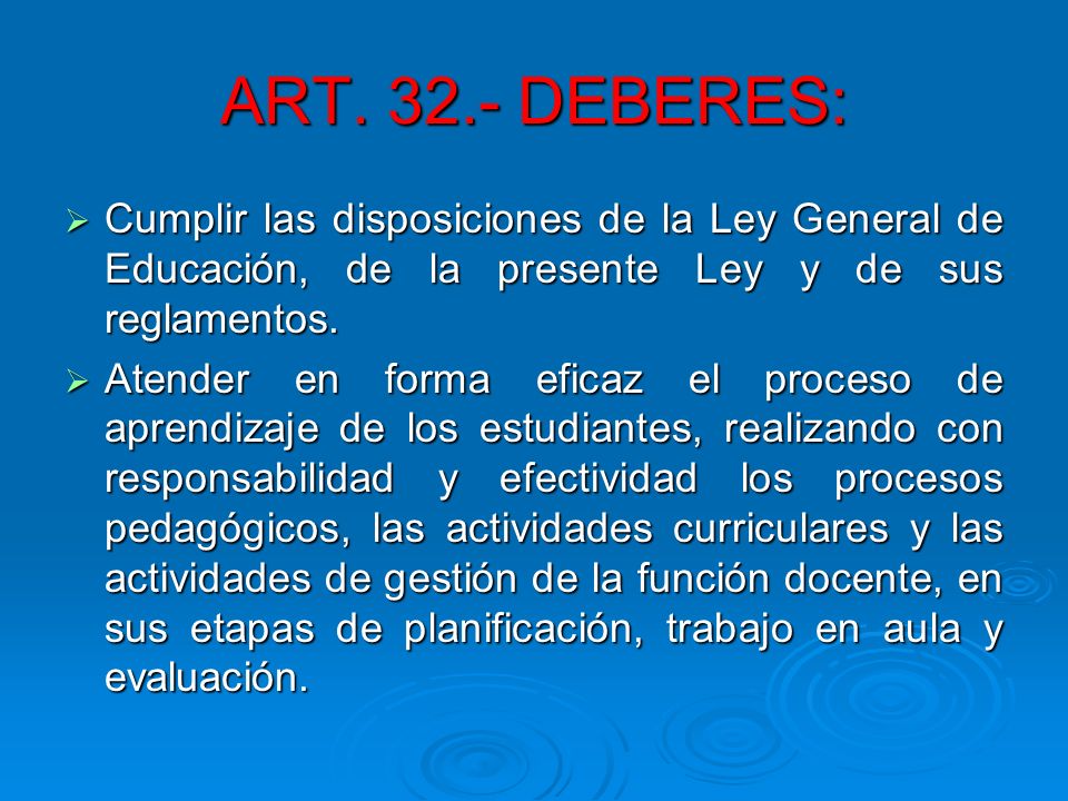 ART DEBERES: Cumplir las disposiciones de la Ley General de Educación, de la presente Ley y de sus reglamentos.