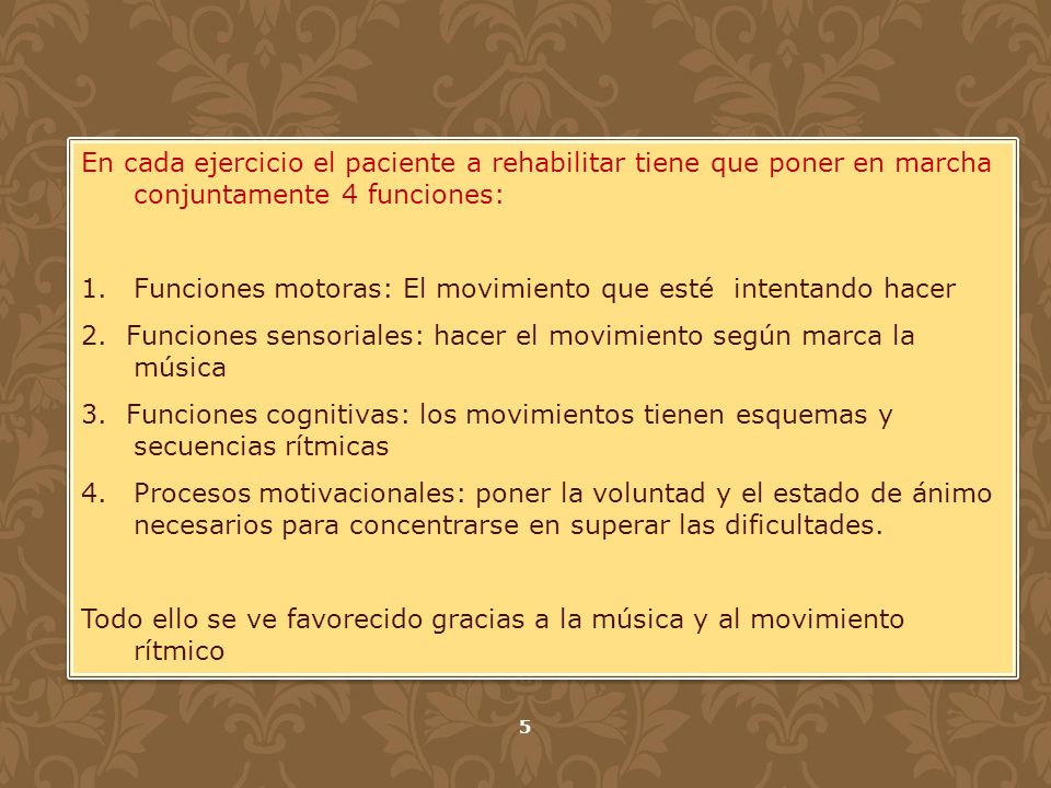 En cada ejercicio el paciente a rehabilitar tiene que poner en marcha conjuntamente 4 funciones: