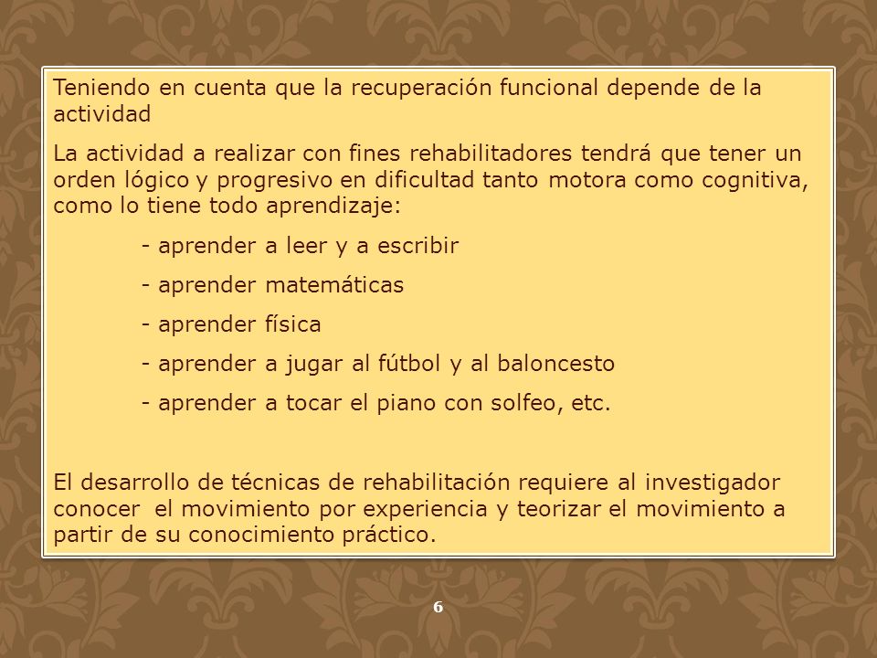 Teniendo en cuenta que la recuperación funcional depende de la actividad