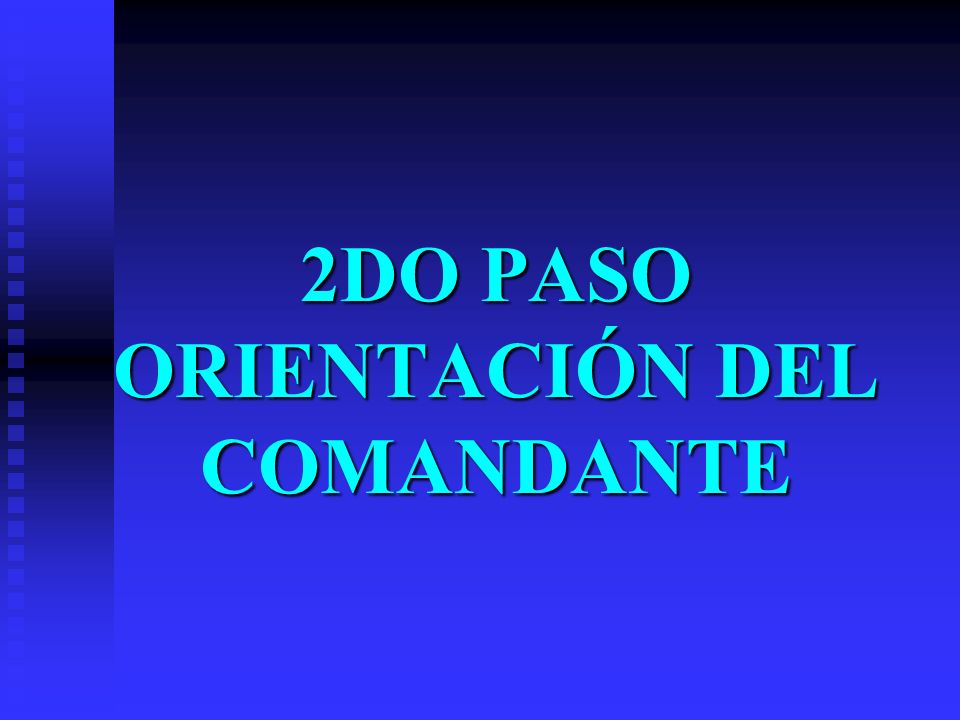 2DO PASO ORIENTACIÓN DEL COMANDANTE