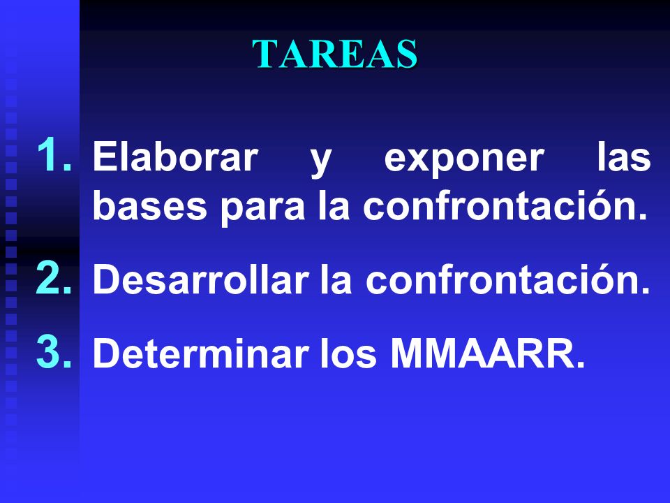 TAREAS Elaborar y exponer las bases para la confrontación.