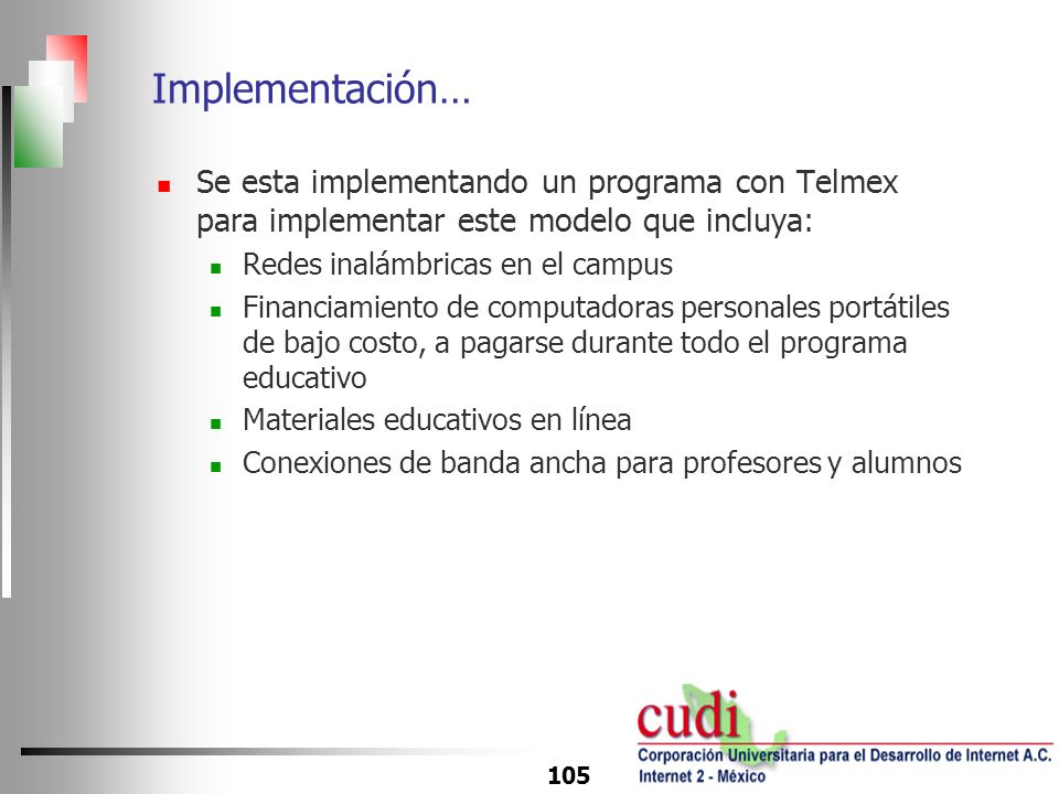 Implementación… Se esta implementando un programa con Telmex para implementar este modelo que incluya: