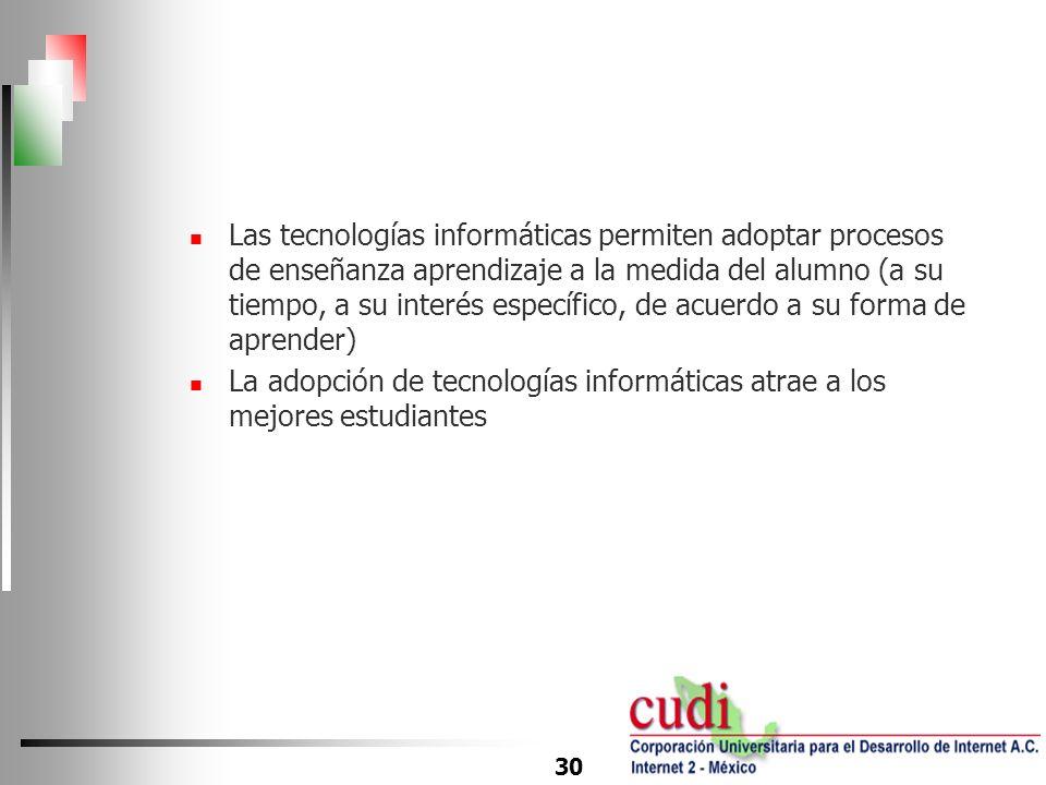 Las tecnologías informáticas permiten adoptar procesos de enseñanza aprendizaje a la medida del alumno (a su tiempo, a su interés específico, de acuerdo a su forma de aprender)