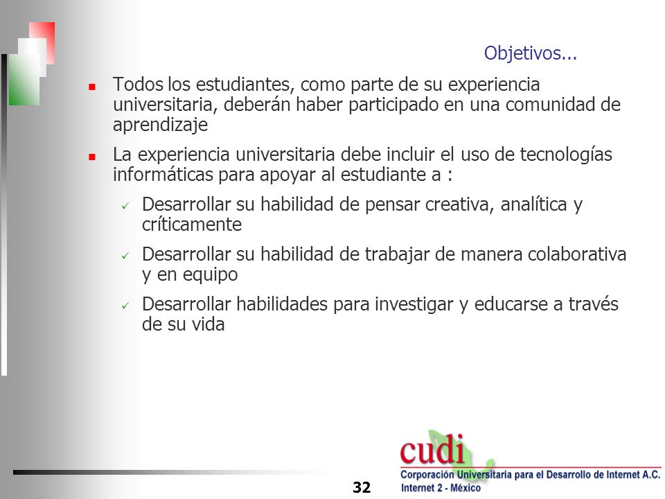 Objetivos... Todos los estudiantes, como parte de su experiencia universitaria, deberán haber participado en una comunidad de aprendizaje.