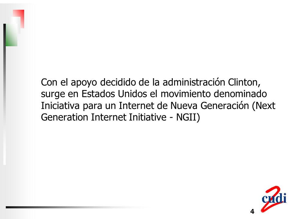 Con el apoyo decidido de la administración Clinton, surge en Estados Unidos el movimiento denominado Iniciativa para un Internet de Nueva Generación (Next Generation Internet Initiative - NGII)