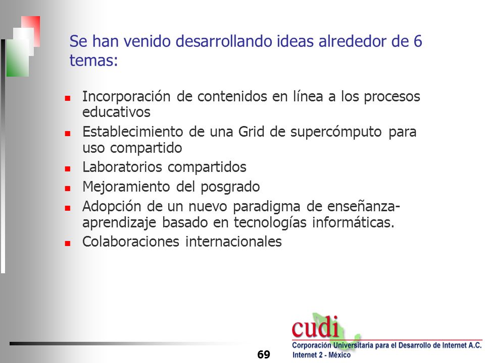 Se han venido desarrollando ideas alrededor de 6 temas: