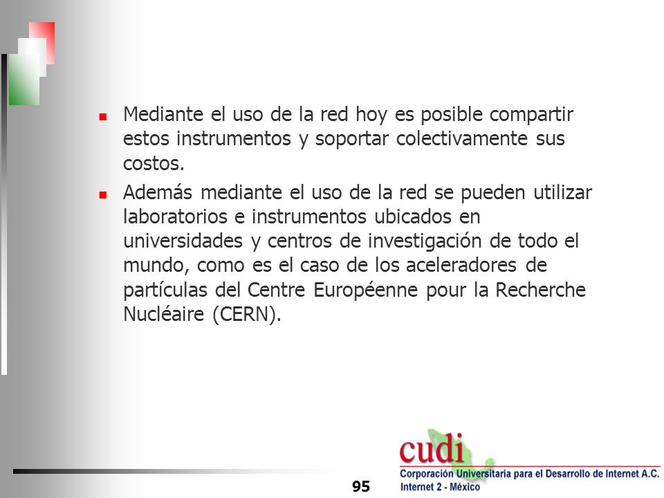 Mediante el uso de la red hoy es posible compartir estos instrumentos y soportar colectivamente sus costos.