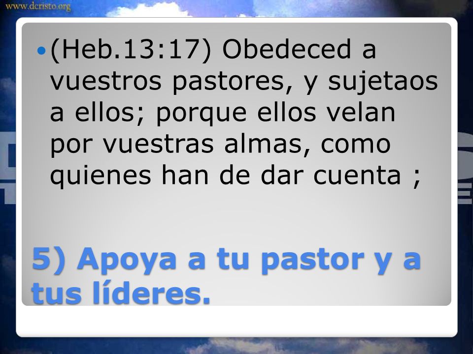 5) Apoya a tu pastor y a tus líderes.