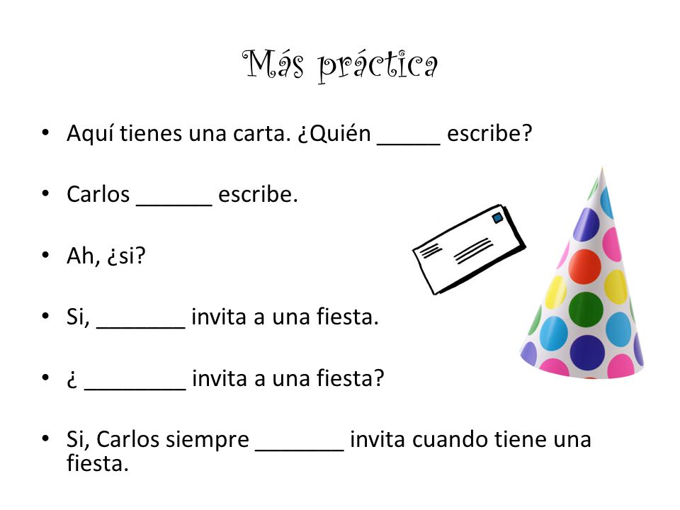 Más práctica Aquí tienes una carta. ¿Quién _____ escribe