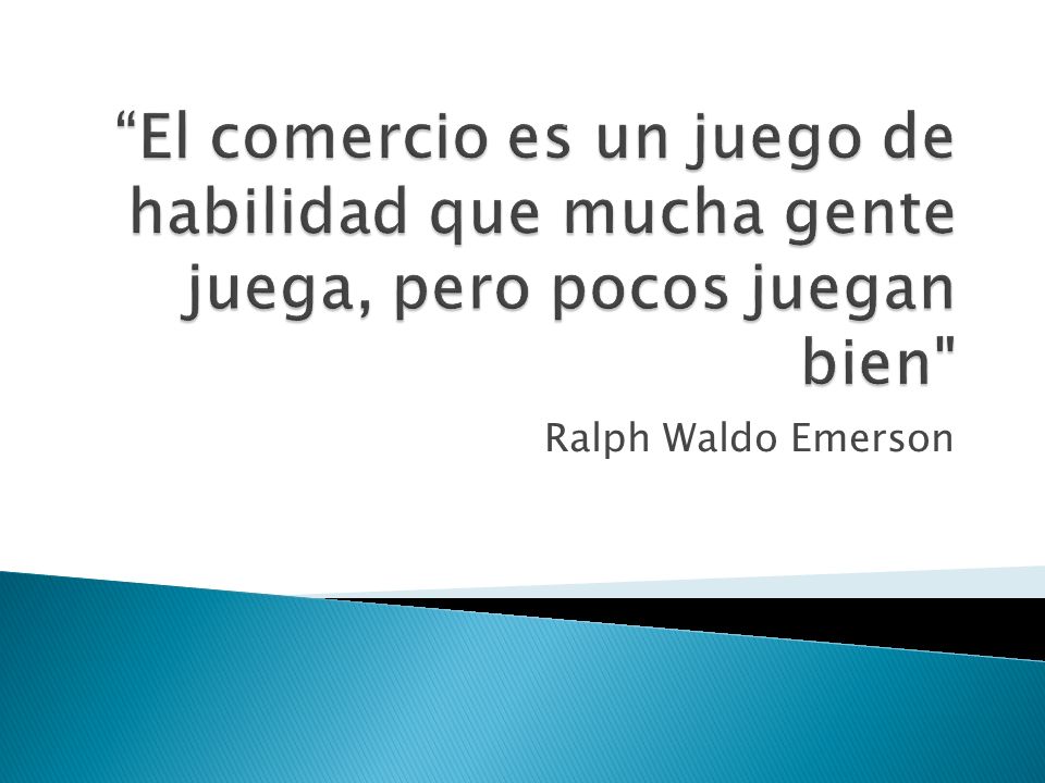 El comercio es un juego de habilidad que mucha gente juega, pero pocos juegan bien