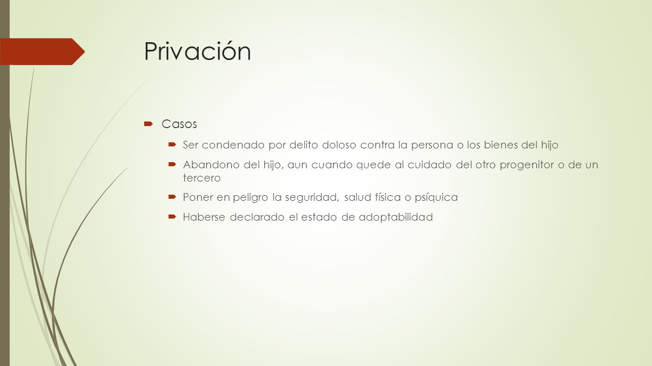 Privación Casos. Ser condenado por delito doloso contra la persona o los bienes del hijo.