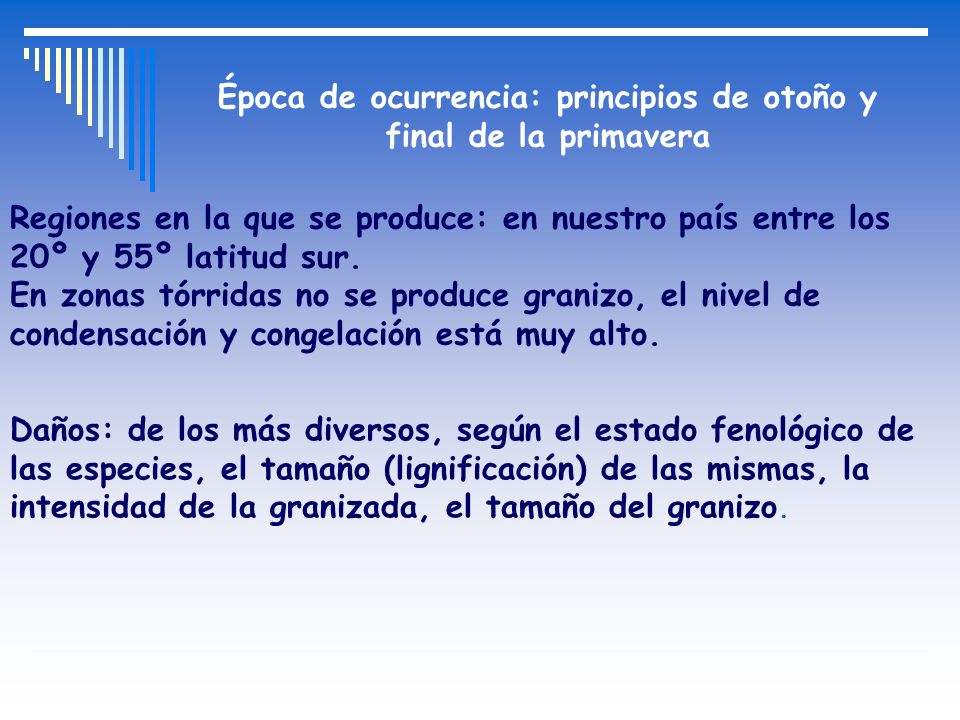 Época de ocurrencia: principios de otoño y final de la primavera