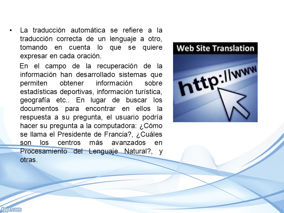 La traducción automática se refiere a la traducción correcta de un lenguaje a otro, tomando en cuenta lo que se quiere expresar en cada oración.
