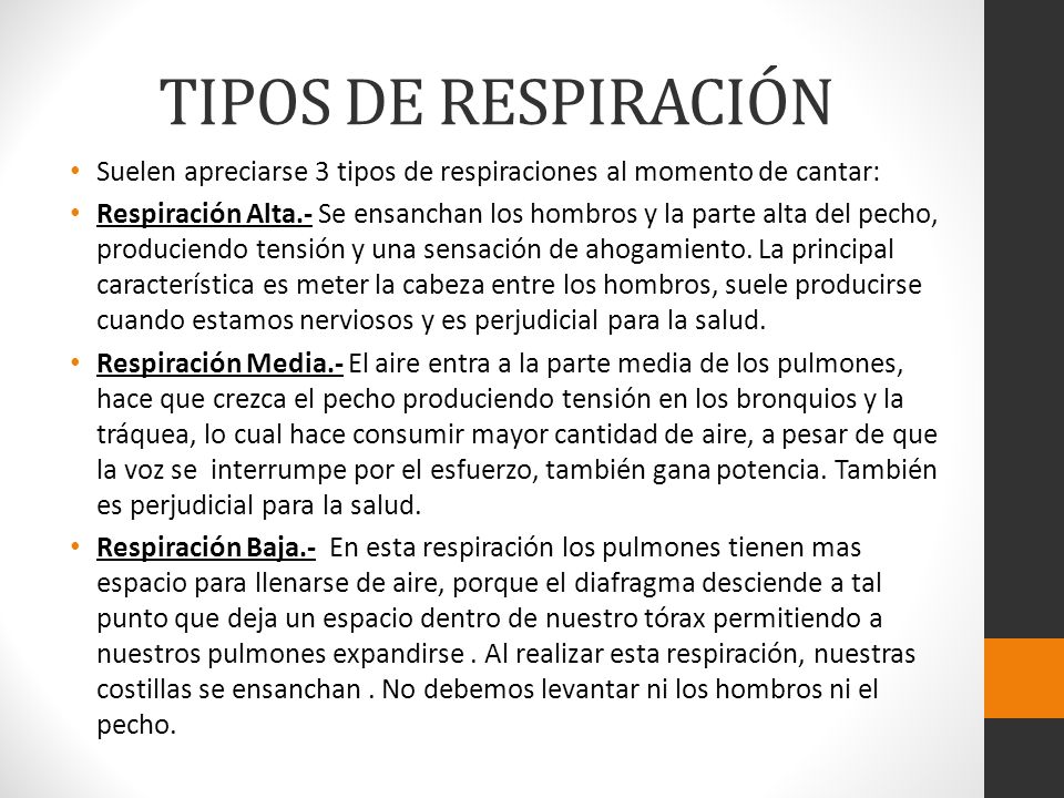 TIPOS DE RESPIRACIÓN Suelen apreciarse 3 tipos de respiraciones al momento de cantar: