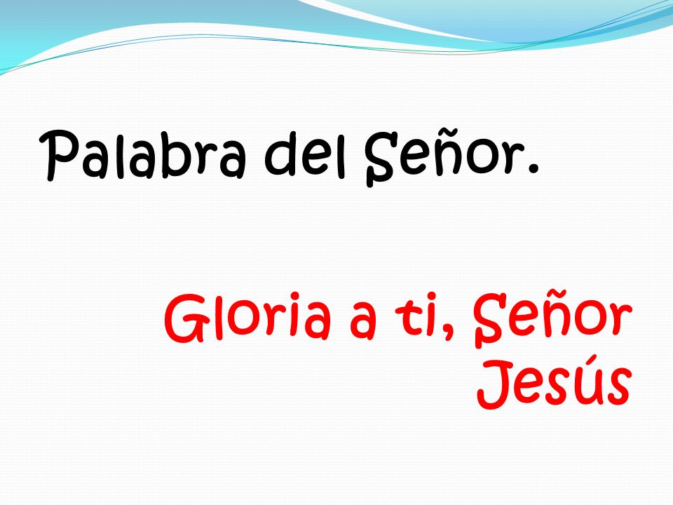 Palabra del Señor. Gloria a ti, Señor Jesús