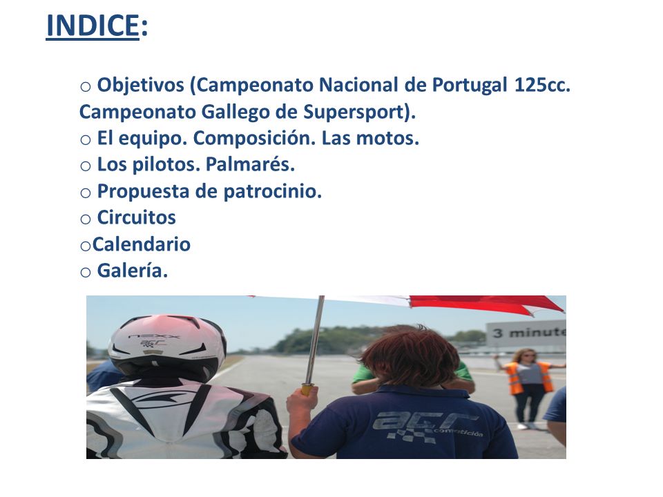 INDICE: Objetivos (Campeonato Nacional de Portugal 125cc. Campeonato Gallego de Supersport).