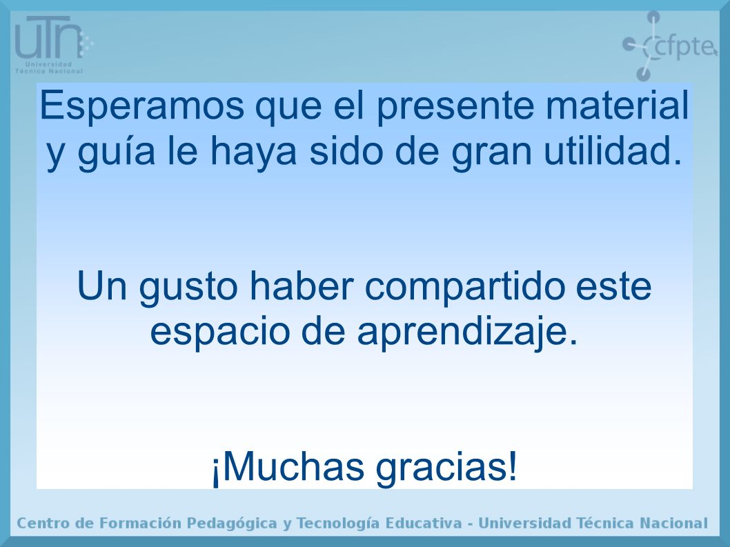 Esperamos que el presente material y guía le haya sido de gran utilidad.