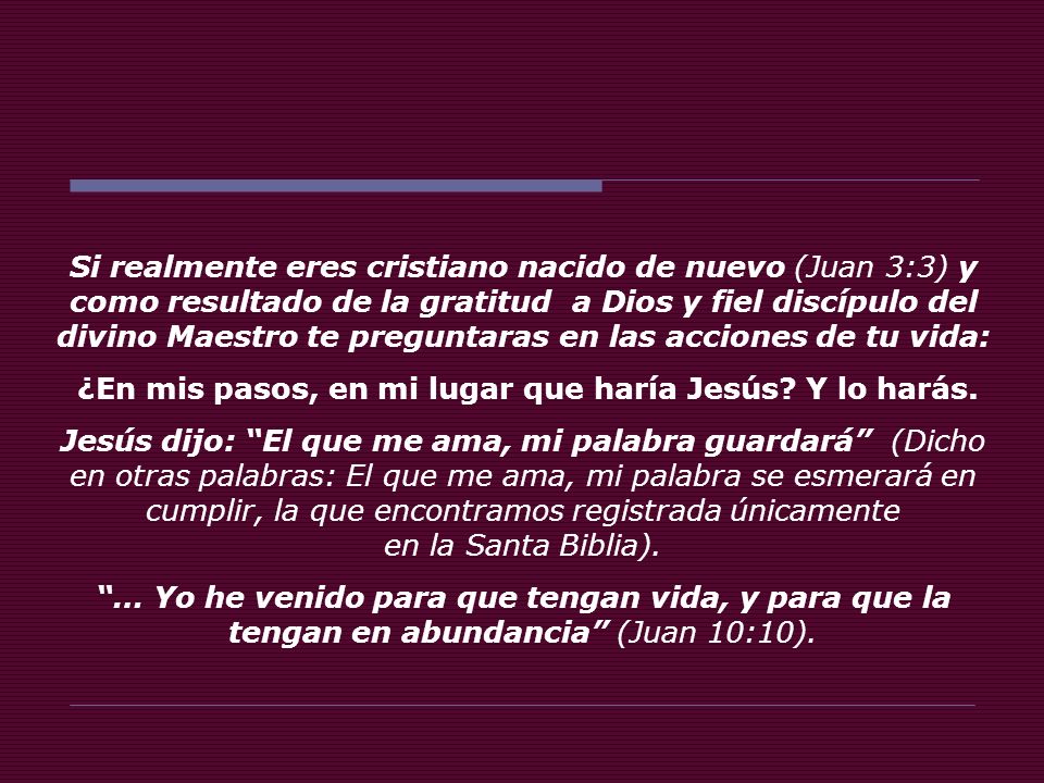 ¿En mis pasos, en mi lugar que haría Jesús Y lo harás.