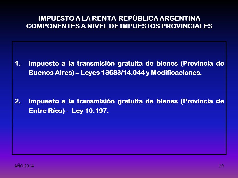 IMPUESTO A LA RENTA REPÚBLICA ARGENTINA COMPONENTES A NIVEL DE IMPUESTOS PROVINCIALES