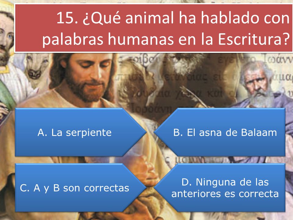 15. ¿Qué animal ha hablado con palabras humanas en la Escritura