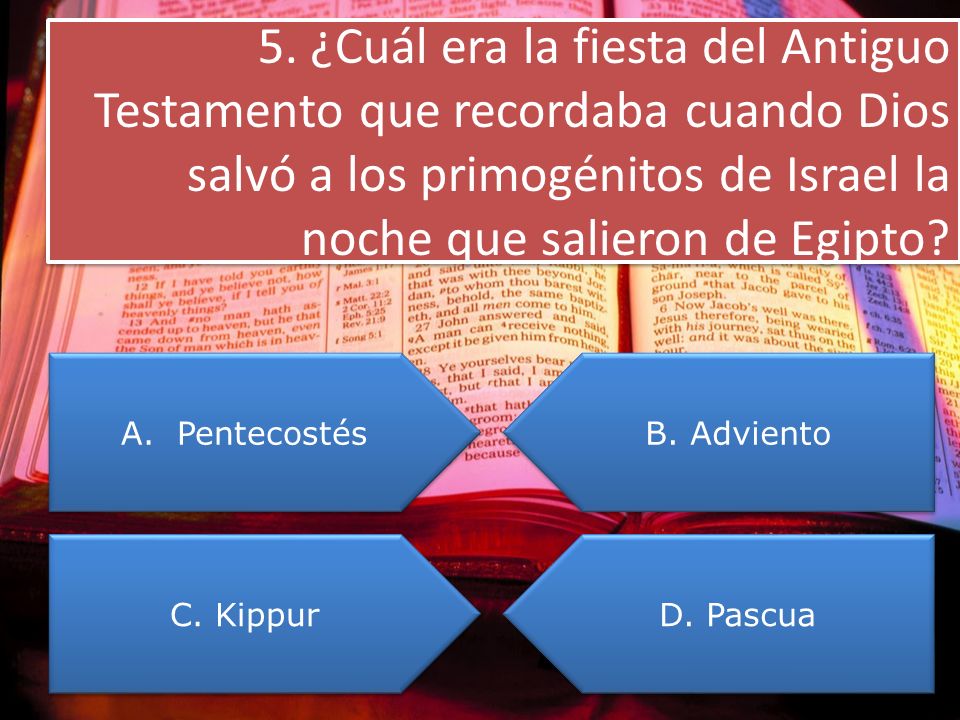5. ¿Cuál era la fiesta del Antiguo Testamento que recordaba cuando Dios salvó a los primogénitos de Israel la noche que salieron de Egipto
