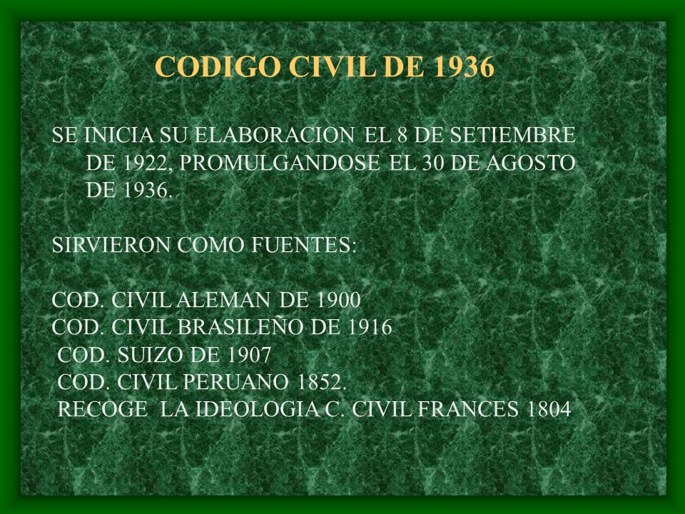 CODIGO CIVIL DE 1936 SE INICIA SU ELABORACION EL 8 DE SETIEMBRE DE 1922, PROMULGANDOSE EL 30 DE AGOSTO DE