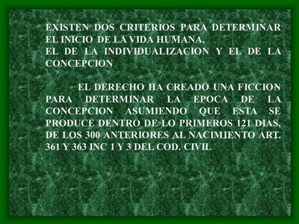 EXISTEN DOS CRITERIOS PARA DETERMINAR EL INICIO DE LA VIDA HUMANA,