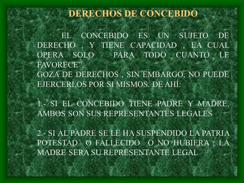DERECHOS DE CONCEBIDO EL CONCEBIDO ES UN SUJETO DE DERECHO , Y TIENE CAPACIDAD , LA CUAL OPERA SOLO PARA TODO CUANTO LE FAVORECE .