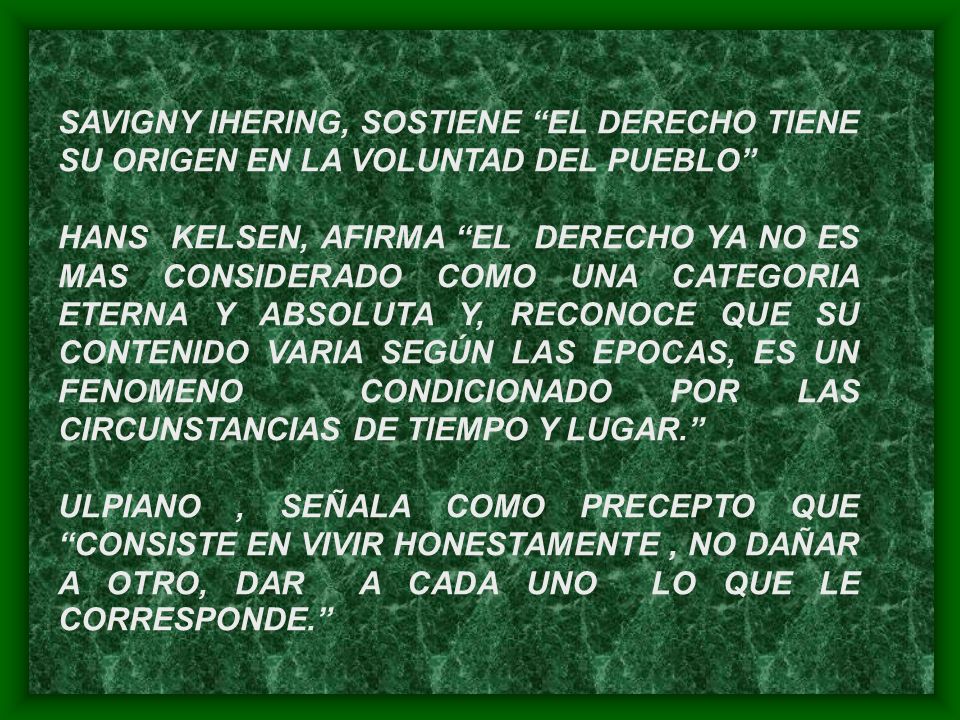 SAVIGNY IHERING, SOSTIENE EL DERECHO TIENE SU ORIGEN EN LA VOLUNTAD DEL PUEBLO
